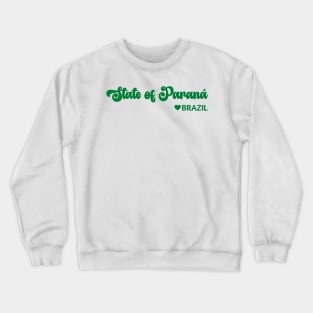 State of Paraná: Eu amo o Brasil - I love Brazil Crewneck Sweatshirt